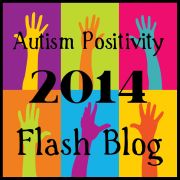 six different colored hands against 6 different colored backgrounds. In front, the words Autism Positivity Flashblog 2014